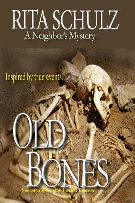 Old Bones: A Neighbor's Mystery by Rita Schulz
