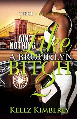 Ain't Nothing Like A Brooklyn Bitch 2 by Kellz Kimberly