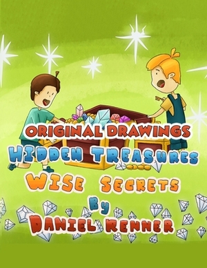 Original Drawings: Hidden Treasures - Wise Secrets by Daniel Denzel Renner