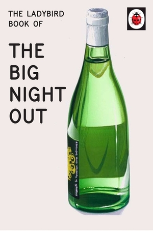 The Ladybird Book of The Big Night Out by Jason Hazeley