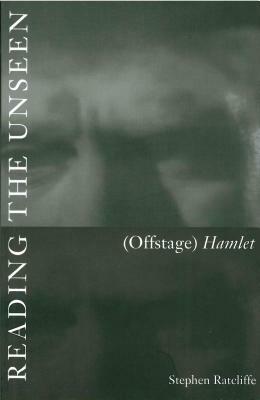 Reading the Unseen: (Offstage) Hamlet by Stephen Ratcliffe