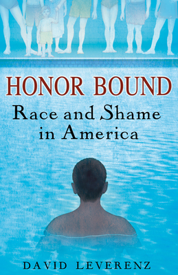 Honor Bound: Race and Shame in America by David Leverenz