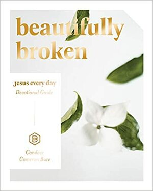 Beautifully Broken: Jesus Every Day Devotional Guide by Candace Cameron Bure