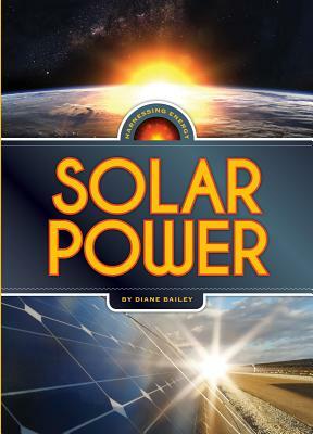 Harnessing Energy: Solar Power by Diane Bailey