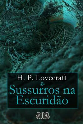 Sussurros na escuridão by H.P. Lovecraft