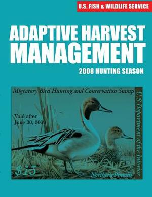 Adaptive Harvest Management 2008 Hunting Season by U S Fish & Wildlife Service