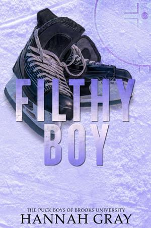 Filthy Boy: Special Edition by Hannah Gray