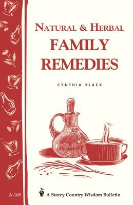 Natural & Herbal Family Remedies: Storey's Country Wisdom Bulletin A-168 by Cynthia Black