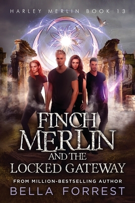 Harley Merlin 13: Finch Merlin and the Locked Gateway by Bella Forrest