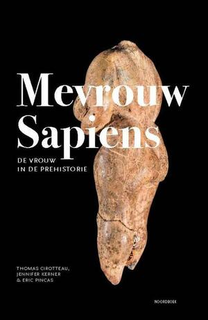 Mevrouw Sapiens: De vrouw in de prehistorie by Éric Pincas, Jennifer Kerner, Thomas Cirotteau