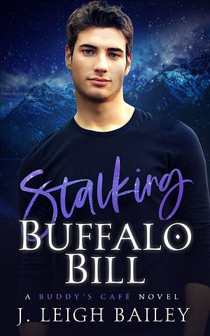 Stalking Buffalo Bill by J. Leigh Bailey