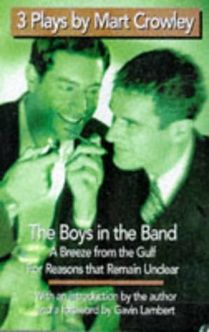 Three Plays by Mart Crowley: The Boys in the Band / A Breeze from the Gulf / For Reasons That Remain Unclear by Gavin Lambert, Gabin Lambert, Mart Crowley