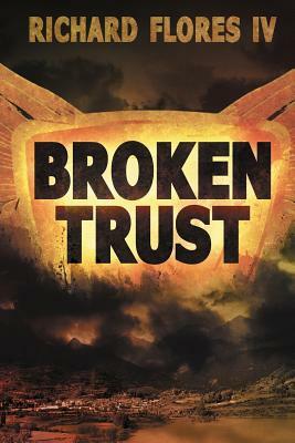 Broken Trust by Richard Flores IV