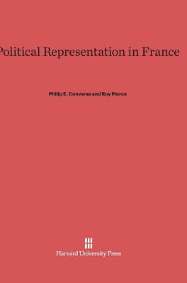 Political Representation in France by Roy Pierce, Philip E. Converse
