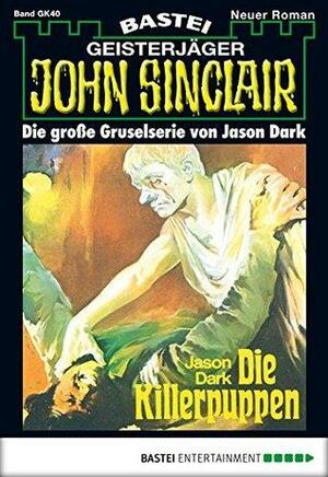 John Sinclair Gespensterkrimi - Folge 40: Die Killerpuppen by Jason Dark