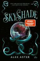 Skyshade: Band 3 der erfolgreichen Romantasyreihe ›Lightlark‹ by Alex Aster