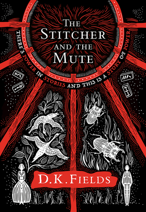 The Stitcher and the Mute by D.K. Fields