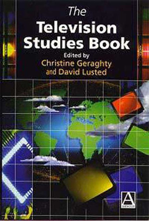 The Television Studies Book by Christine Geraghty