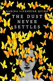 The Dust Never Settles by Karina Lickorish Quinn