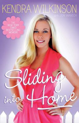 Sliding Into Home by Kendra Wilkinson, Jon Warech