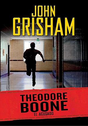Theodore Boone: El Acusado by John Grisham