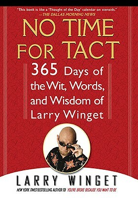 No Time for Tact: 365 Days of the Wit, Words, and Wisdom of Larry Winget by Larry Winget