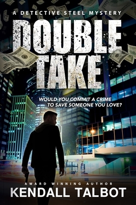 Double Take: A gripping heist thriller by Kendall Talbot