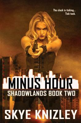 Minus Hour by Skye Knizley