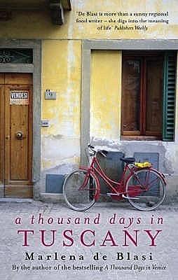 A Thousand Days in Tuscany : A Bittersweet Romance by Marlena de Blasi, Marlena de Blasi