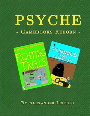Psyche: Gamebooks Reborn by Alexander Leithes