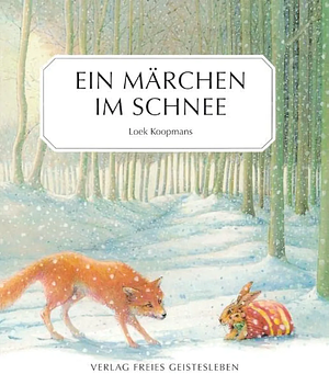 Ein Märchen im Schnee: Eine alte Geschichte by Loek Koopmans