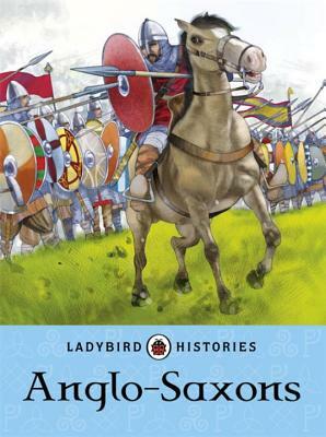 Ladybird Histories Anglo Saxons by Ladybird