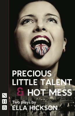 Precious Little Talent/Hot Mess by Ella Hickson