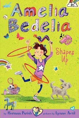 Amelia Bedelia Chapter Book #5: Amelia Bedelia Shapes Up by Herman Parish