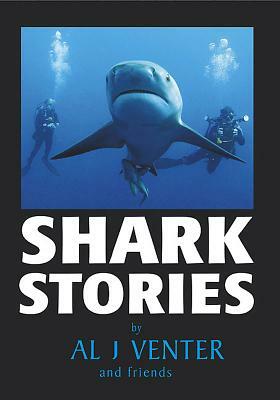 Shark Stories by Al J. Venter