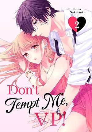 Don't Tempt Me, VP! Vol. 2 by Kana Nakatsuki