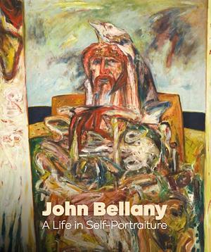 John Bellany: A Life in Self-Portraiture by Bill Hare, Helen Bellany, Sandy Moffat
