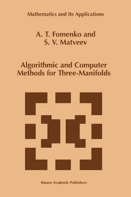 Algorithmic and Computer Methods for Three-Manifolds by S. V. Matveev, A. T. Fomenko