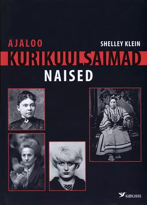 Ajaloo kurikuulsaimad naised by Shelley Klein