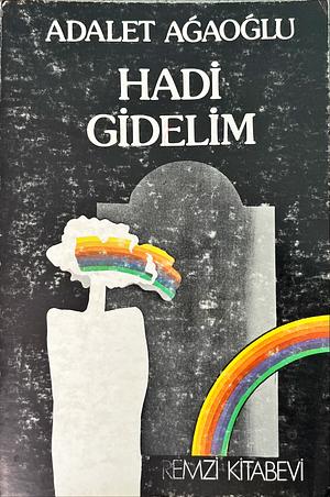 Hadi Gidelim by Adalet Ağaoğlu