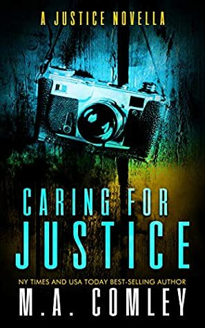 Caring For Justice by M.A. Comley