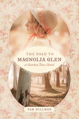 The Road to Magnolia Glen by Pam Hillman
