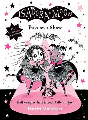 Isadora Moon Puts on a Show by Harriet Muncaster