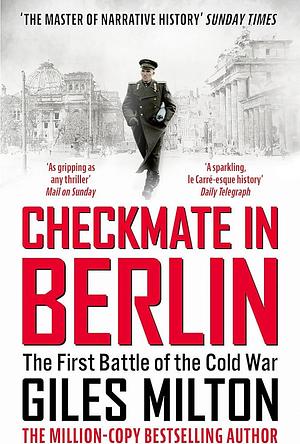 Checkmate in Berlin: The First Battle of the Cold War by Giles Milton, Giles Milton