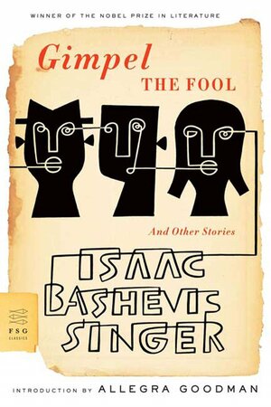 Gimpel the Fool and Other Stories by Isaac Bashevis Singer