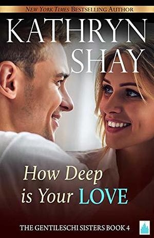 How Deep is Your Love? by Kathryn Shay