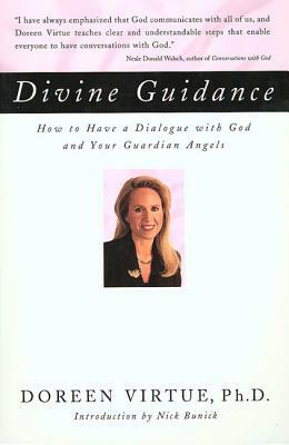 Divine Guidance: How to Have a Dialogue with God and Your Guardian Angels by Doreen Virtue
