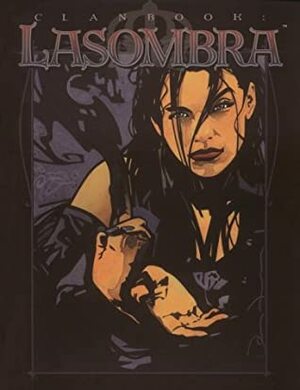 Clanbook: Lasombra Revised by Bruce Baugh, Michael Gaydos, John Van Fleet