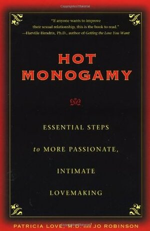 Hot Monogamy: Essential Steps to More Passionate, Intimate Lovemaking by Patricia Love, Jo Robinson