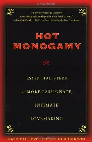 Hot Monogamy: Essential Steps to More Passionate, Intimate Lovemaking by Jo Robinson, Patricia Love